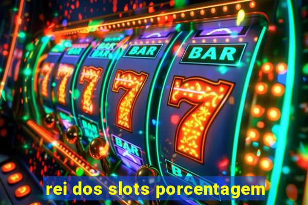 rei dos slots porcentagem